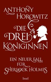 book cover of Die drei Königinnen. Ein neuer Fall für Sherlock Holmes by אנטוני הורוביץ