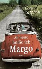 book cover of Ab heute heiße ich Margo by Cora Stephan