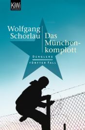 book cover of Das München-Komplott : Denglers fünfter Fall by Wolfgang Schorlau