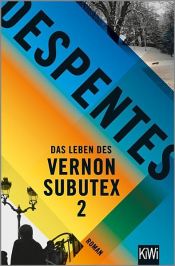 book cover of Das Leben des Vernon Subutex 2 by Virginie Despentes