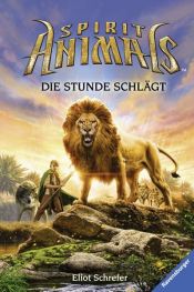 book cover of Spirit Animals 6: Die Stunde schlägt by Tony Scholastic Inc.