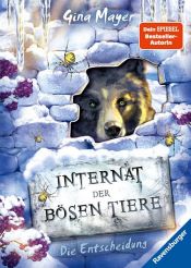 book cover of Internat der bösen Tiere, Band 6: Die Entscheidung by Gina Mayer