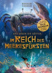 book cover of Aru gegen die Götter, Band 2: Im Reich des Meeresfürsten (Rick Riordan Presents) by Roshani Chokshi