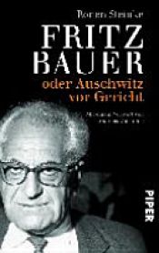 book cover of Fritz Bauer oder Auschwitz vor Gericht by Ronen Steinke