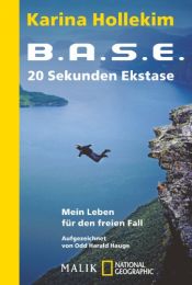 book cover of B.A.S.E. – 20 Sekunden Ekstase: Mein Leben für den freien Fall by Karina Hollekim