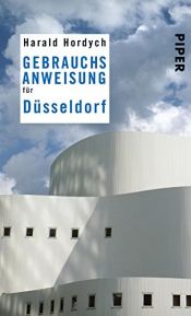 book cover of Gebrauchsanweisung für Düsseldorf by Harald Hordych