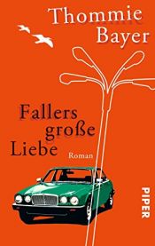 book cover of Fallers große Liebe by Thommie Bayer