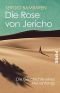 Die Rose von Jericho: Die Geschichte eines Neuanfangs