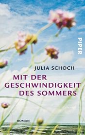 book cover of Mit der Geschwindigkeit des Sommers by Julia Schoch