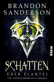 book cover of Schatten über Elantel: Ein Nebelgeborenen-Roman (Die Nebelgeborenen 5) by Brandon Sanderson