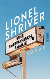 book cover of Eine amerikanische Familie by Lionel Shriver