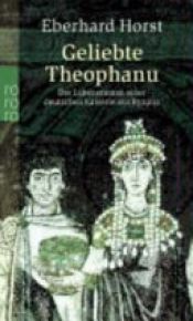 book cover of Geliebte Theophanu by Eberhard Horst