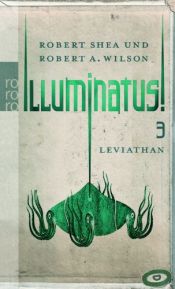 book cover of Illuminatus!: Illuminatus 03. Leviathan: Bd 3 by Robert Anton Wilson|Robert A. Wilson|Robert Shea