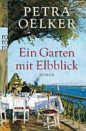 book cover of Ein Garten mit Elbblick by Petra Oelker