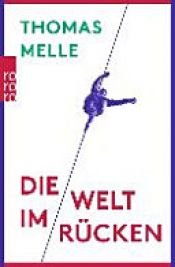 book cover of Die Welt im Rücken by Thomas Melle