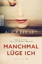 book cover of Manchmal lüge ich : Psychothriller by Alice Feeney