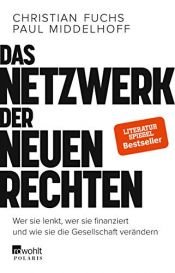 book cover of Das Netzwerk der Neuen Rechten: Wer sie lenkt, wer sie finanziert und wie sie die Gesellschaft verändern by Christian Fuchs|Paul Middelhoff