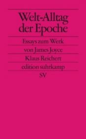 book cover of Welt-Alltag der Epoche : Essays zum Werk von James Joyce by Klaus Reichert