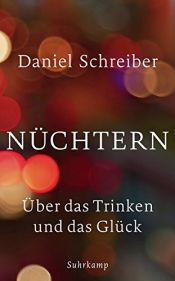 book cover of Nüchtern: Über das Trinken und das Glück (suhrkamp taschenbuch, Band 4671) by Daniel Schreiber