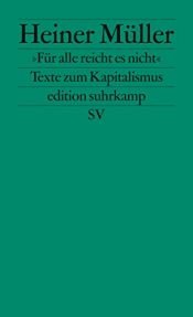 book cover of »Für alle reicht es nicht«: Texte zum Kapitalismus by Heiner Müller