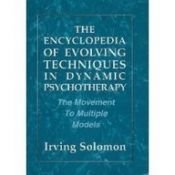 book cover of The Encyclopedia of Evolving techniques in Dynamic Psychotherapy by Irving Solomon