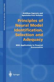 book cover of Principles of Neural Model Identification, Selection and Adequacy: With Applications to Financial Econometrics (Perspect by Achilleas Zapranis|Apostolos-Paul N. Refenes