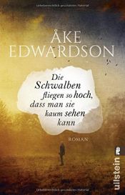 book cover of Die Schwalben fliegen so hoch, dass man sie kaum sehen kann by Åke Edwardson