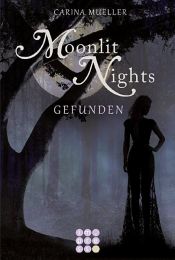 book cover of Moonlit Nights 1: Gefunden by Carina Mueller