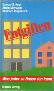 book cover of Entgiften : was jeder zu Hause tun kann by Egmont R. Koch|Reinhard Klopfleisch