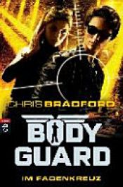book cover of Bodyguard - Im Fadenkreuz by Chris Bradford
