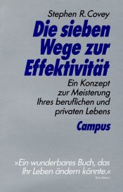 book cover of Die sieben Wege zur Effektivität: Ein Konzept zur Meisterung Ihres beruflichen und privaten Lebens by 史蒂芬·柯维