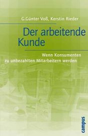 book cover of Der arbeitende Kunde by G. Günter Voß|Kerstin Rieder