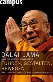 book cover of Führen, gestalten, bewegen: Werte und Weisheit für eine globalisierte Welt by Laurens van den Muyzenberg|Далај лама
