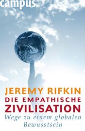 book cover of Die empathische Zivilisation: Wege zu einem globalen Bewusstsein by Jérémy Rifkin
