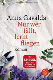 book cover of Nur wer fällt, lernt fliegen by Анна Гавальда