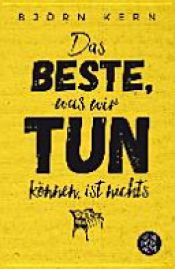 book cover of Das Beste, was wir tun können, ist nichts by Björn Kern