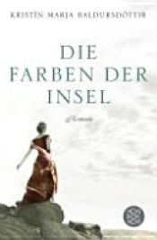 book cover of Die Farben der Insel by Kristín Marja Baldursdóttir