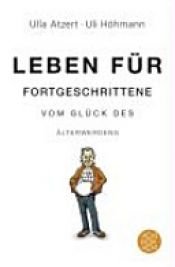 book cover of Leben für Fortgeschrittene by Uli Höhmann|Ulla Atzert