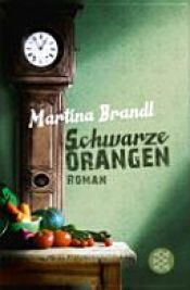 book cover of Schwarze Orangen by Martina Brandl