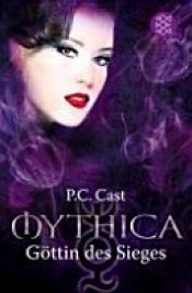 book cover of Mythica 06. Göttin des Sieges by Phyllis C. Cast