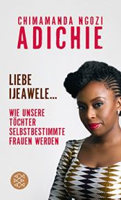book cover of Liebe Ijeawele: Wie unsere Töchter selbstbestimmte Frauen werden by چیماماندا نگوزی آدیچی