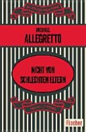 book cover of Nicht von schlechten Eltern by Michael Allegretto