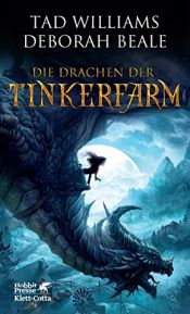book cover of Die Drachen der Tinkerfarm by Deborah Beale|Tad Williams