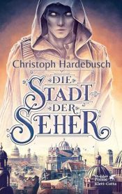 book cover of Die Stadt der Seher by Christoph Hardebusch