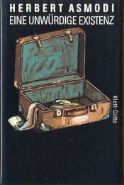 book cover of Eine unwürdige Existenz. Eine Erinnerung by Herbert Asmodi