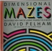 book cover of Dimensional Mazes: An Entirely New Way of Losing Yourself in a Book by David Pelham|Intervisual Communications