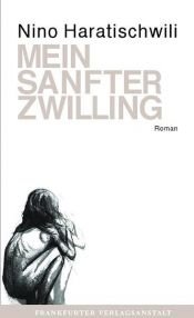 book cover of Mein sanfter Zwilling by Nino Haratischwili