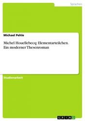 book cover of Michel Houellebecq: Elementarteilchen - Ein modern by Michael Pehle