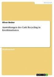 book cover of Auswirkungen des Cash Recycling in Kreditinstituten by Oliver Becker