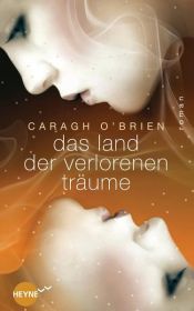 book cover of Das Land der verlorenen Träume by Caragh M. O'Brien